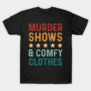 Funny Saying Murder Shows & Comfy Clothes Vintage T-Shirt